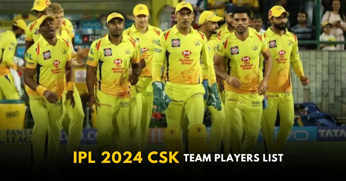 IPL 2024 CSK Team Players List, Captain, Retained Players List, Chennai