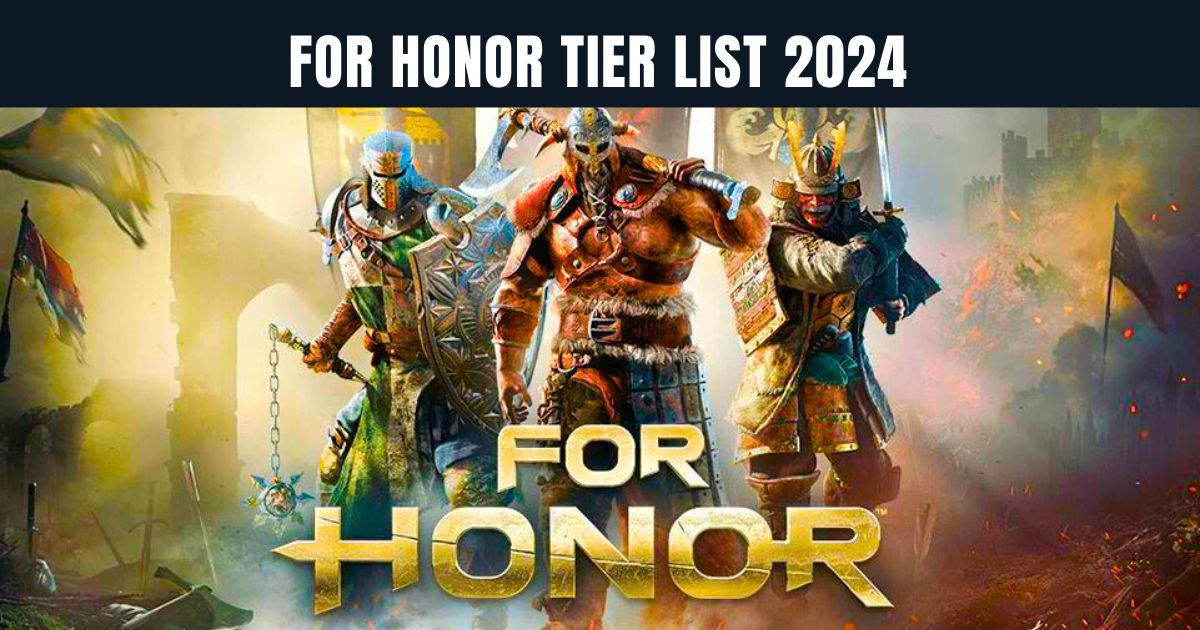 For Honor Tier List 2024 Best Heroes Ranked